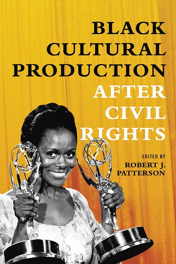 Robert J Patterson, Robert J. Patterson - Black Cultural Production After Civil Rights, Häftad