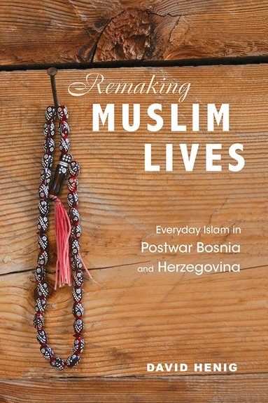 David Henig - Remaking Muslim Lives, Häftad