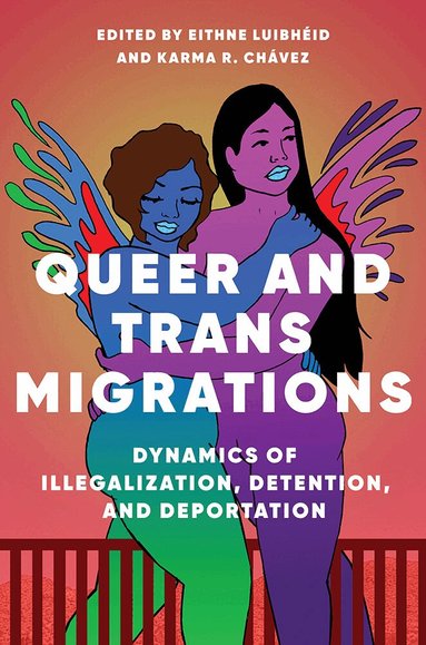 Eithne Luibheid, Karma R. Chavez - Queer and Trans Migrations, Häftad