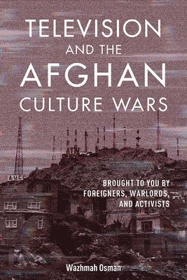 Television and the Afghan Culture Wars 1