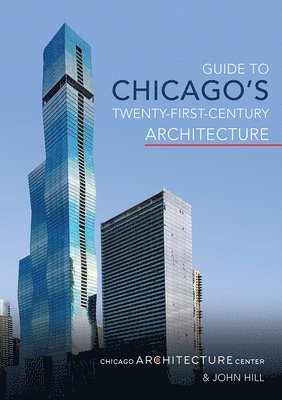 Guide to Chicago's Twenty-First-Century Architecture 1