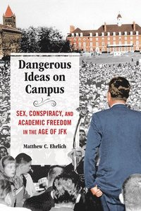 bokomslag Dangerous Ideas on Campus