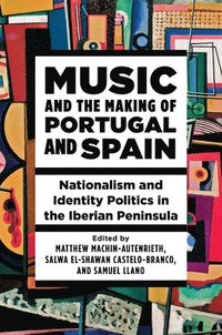 bokomslag Music and the Making of Portugal and Spain