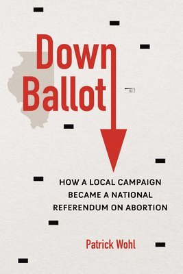 Patrick Wohl - Down Ballot, Häftad