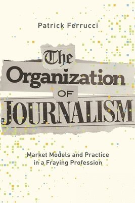 The Organization of Journalism 1