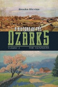 bokomslag A History of the Ozarks, Volume 3