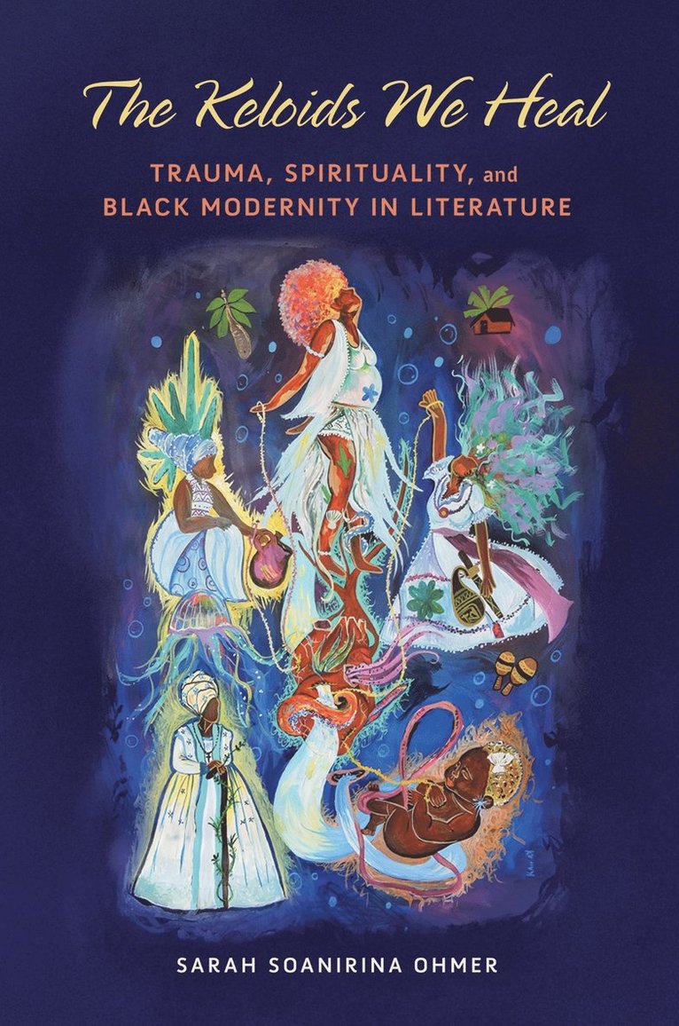 The Keloids We Heal: Trauma, Spirituality, and Black Modernity in Literature 1