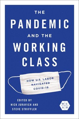 The Pandemic and the Working Class: How Us Labor Navigated Covid-19 1