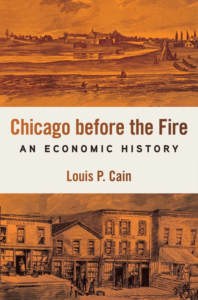 Chicago Before the Fire: An Economic History 1