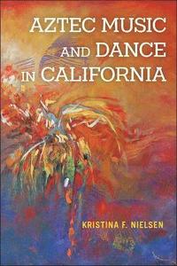 bokomslag Aztec Music and Dance in California