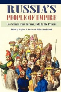 bokomslag Russia's People of Empire: Life Stories from Eurasia, 1500 to the Present