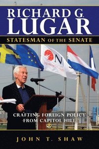 bokomslag Richard G. Lugar, Statesman of the Senate