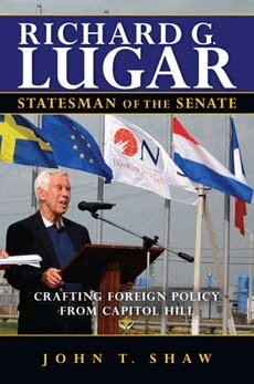 John T. Shaw - Richard G. Lugar, Statesman of the Senate, Inbunden