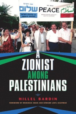 Hillel Bardin - A Zionist among Palestinians, Inbunden