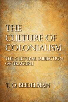 T. O. Beidelman - Culture of Colonialism, Inbunden
