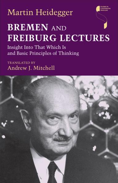 Martin Heidegger - Bremen and Freiburg Lectures, Inbunden