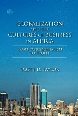 bokomslag Globalization and the Cultures of Business in Africa: From Patrimonialism to Profit