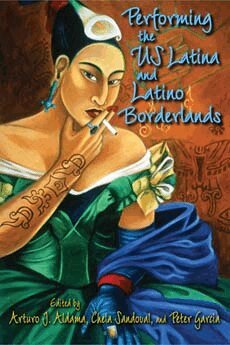 Arturo J. Aldama, Chela Sandoval, Peter J. García - Performing the US Latina and Latino Borderlands, Häftad