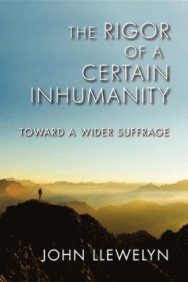 bokomslag The Rigor of a Certain Inhumanity: Toward a Wider Suffrage