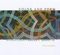 bokomslag Color and Form: The Geometric Sculptures of Morton C. Bradley, Jr.