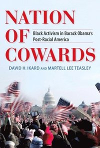 bokomslag Nation of Cowards: Black Activism in Barack Obama's Post-Racial America