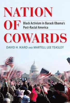 bokomslag Nation of Cowards: Black Activism in Barack Obama's Post-Racial America