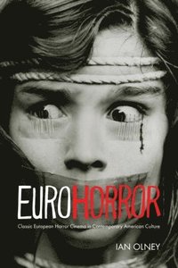 bokomslag Euro Horror: Classic European Horror Cinema in Contemporary American Culture