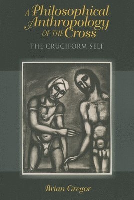 bokomslag A Philosophical Anthropology of the Cross
