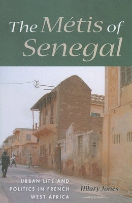 bokomslag The Métis of Senegal: Urban Life and Politics in French West Africa