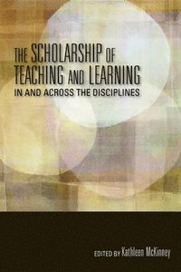 bokomslag The Scholarship of Teaching and Learning In and Across the Disciplines
