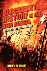 bokomslag Blockbuster History in the New Russia: Movies, Memory, and Patriotism
