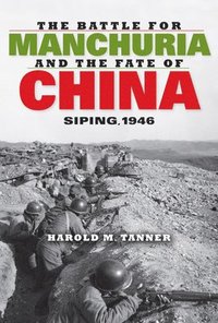bokomslag The Battle for Manchuria and the Fate of China: Siping, 1946