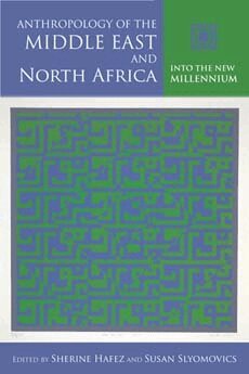 Sherine Hafez, Susan Slyomovics - Anthropology of the Middle East and North Africa, Inbunden