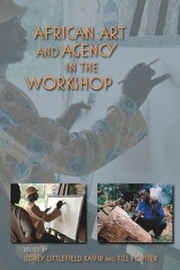 bokomslag African Art and Agency in the Workshop
