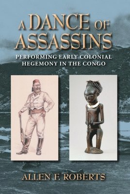 bokomslag A Dance of Assassins: Performing Early Colonial Hegemony in the Congo