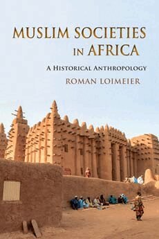 Roman Loimeier - Muslim Societies in Africa, Inbunden