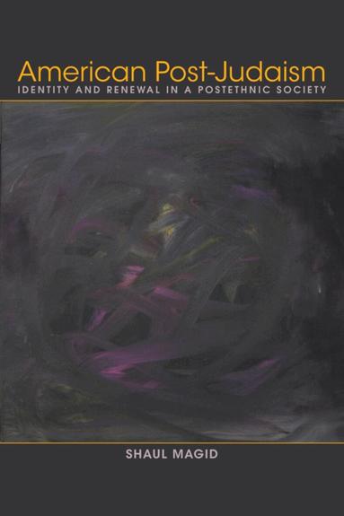 Shaul Magid - American Post-Judaism, Inbunden