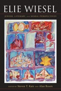 bokomslag Elie Wiesel: Jewish, Literary, and Moral Perspectives