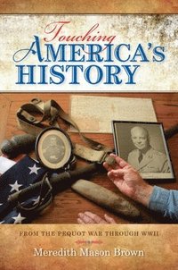 bokomslag Touching America's History: From the Pequot War Through WWII