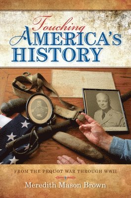 bokomslag Touching America's History: From the Pequot War Through WWII