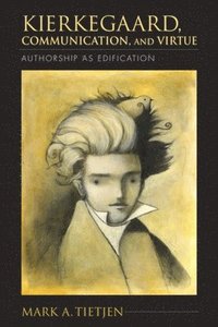 bokomslag Kierkegaard, Communication, and Virtue