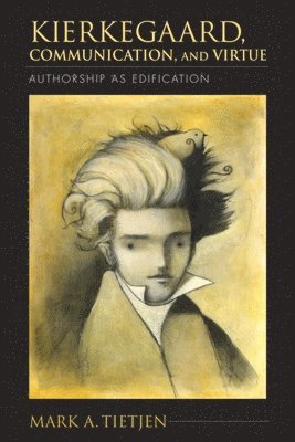 bokomslag Kierkegaard, Communication, and Virtue: Authorship as Edification