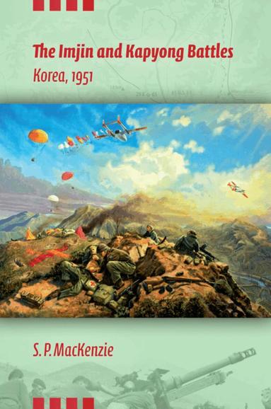 Paul MacKenzie - Imjin and Kapyong Battles, Korea, 1951, Inbunden