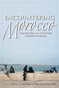 bokomslag Encountering Morocco: Fieldwork and Cultural Understanding