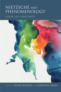 bokomslag Nietzsche and Phenomenology: Power, Life, Subjectivity