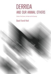 bokomslag Derrida and Our Animal Others: Derrida's Final Seminar, the Beast and the Sovereign