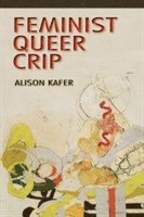 bokomslag Feminist, Queer, Crip