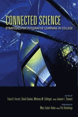 Tricia A. Ferrett, David R. Geelan, Whitney M. Schlegel - Connected Science: Strategies for Integrative Learning in College, Häftad