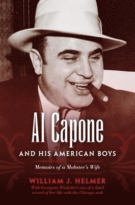 William J. Helmer - Al Capone and His American Boys: Memoirs of a Mobster's Wife, Häftad