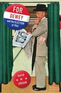 bokomslag FDR, Dewey, and the Election of 1944